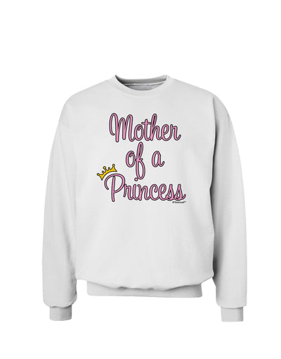 Mother of a Princess - Matching Mom and Daughter Design Sweatshirt by TooLoud-Sweatshirts-TooLoud-White-Small-Davson Sales