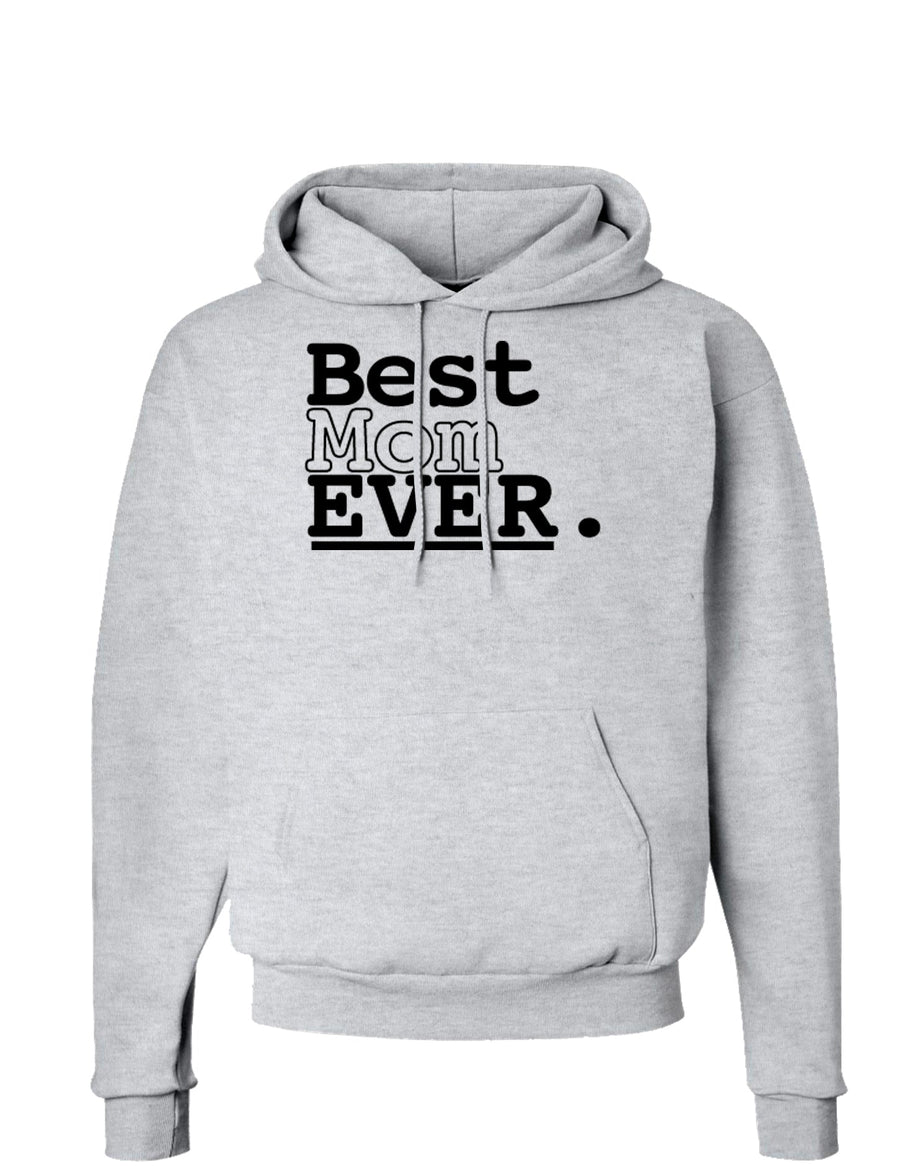 Mother's Day Best Mom Ever Hoodie Sweatshirt-Hoodie-TooLoud-White-Small-Davson Sales