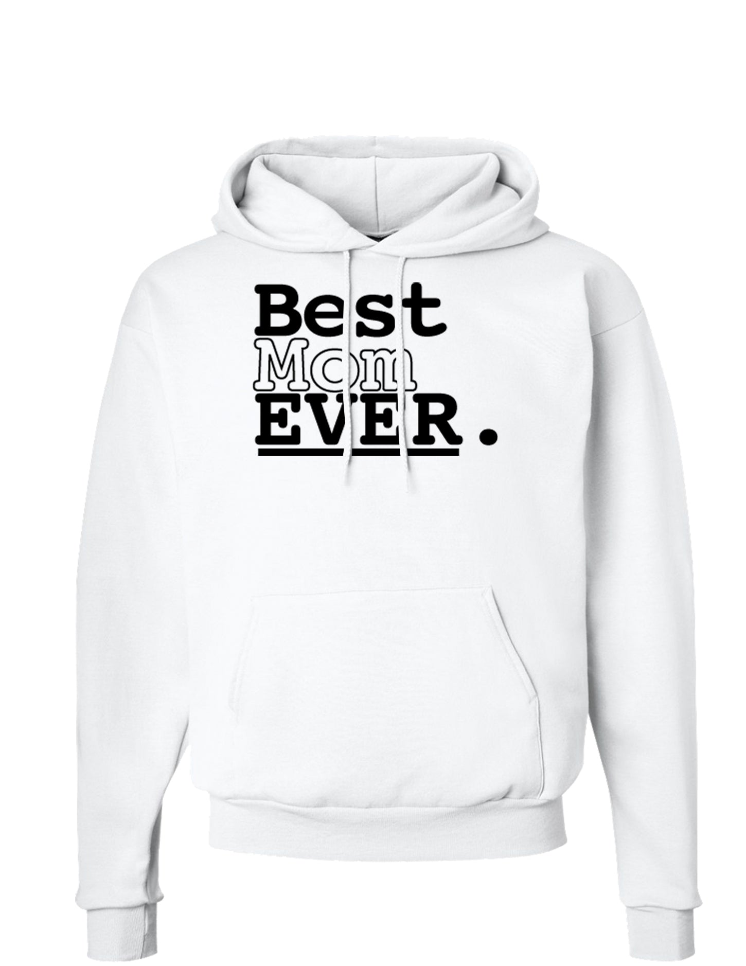 Mother's Day Best Mom Ever Hoodie Sweatshirt-Hoodie-TooLoud-White-Small-Davson Sales