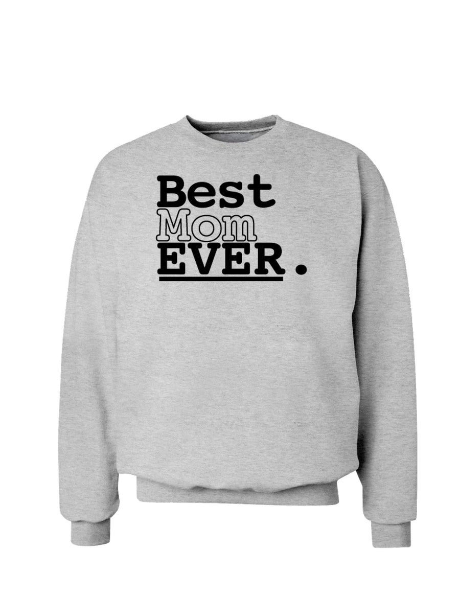 Mother's Day Best Mom Ever Sweatshirt-Sweatshirts-TooLoud-White-Small-Davson Sales