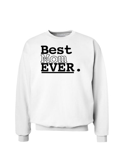 Mother's Day Best Mom Ever Sweatshirt-Sweatshirts-TooLoud-White-Small-Davson Sales