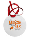 MS - I Am Strong Circular Metal Ornament-Ornament-TooLoud-White-Davson Sales