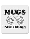 Mugs Not Drugs 4x4&#x22; Square Sticker 4 Pieces-Stickers-TooLoud-White-Davson Sales