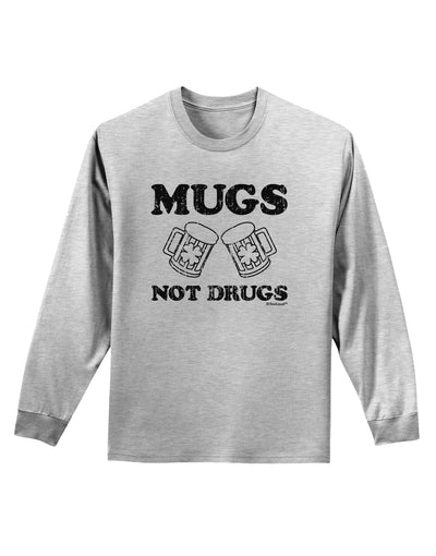 Mugs Not Drugs Adult Long Sleeve Shirt by TooLoud-Long Sleeve Shirt-TooLoud-AshGray-Small-Davson Sales