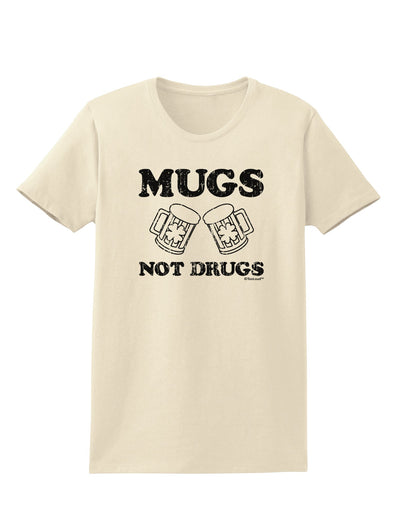 Mugs Not Drugs Womens T-Shirt by TooLoud-Womens T-Shirt-TooLoud-Natural-X-Small-Davson Sales