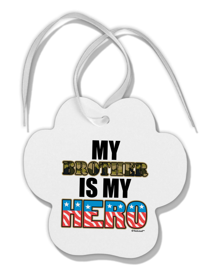 My Brother is My Hero - Armed Forces Paw Print Shaped Ornament by TooLoud-Ornament-TooLoud-White-Davson Sales