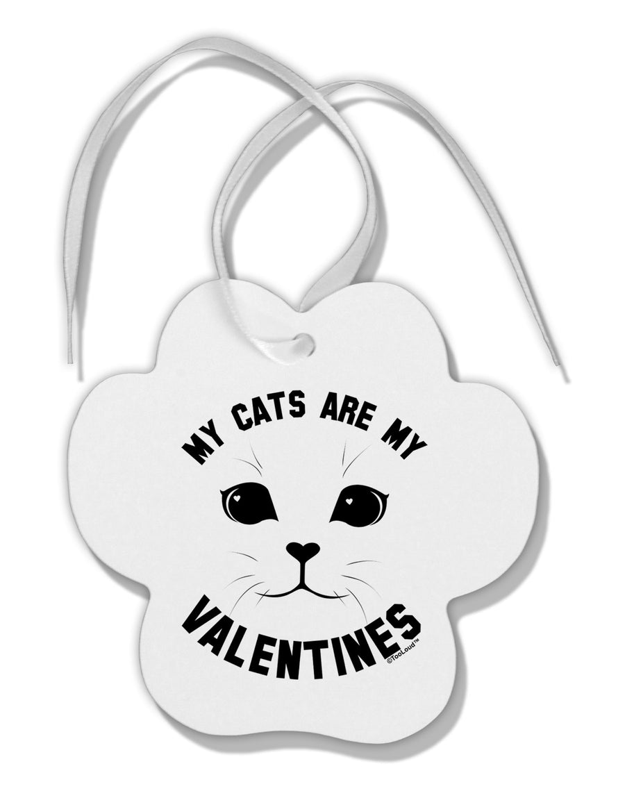 My Cats are my Valentines Paw Print Shaped Ornament by TooLoud