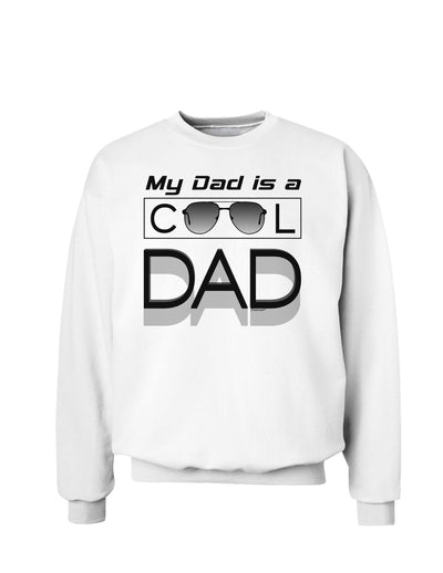 My Dad is a Cool Dad Sweatshirt-Sweatshirts-TooLoud-White-Small-Davson Sales