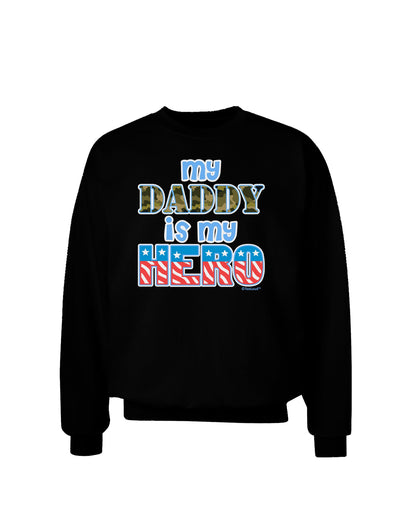 My Daddy is My Hero - Armed Forces - Blue Adult Dark Sweatshirt by TooLoud-Sweatshirts-TooLoud-Black-Small-Davson Sales