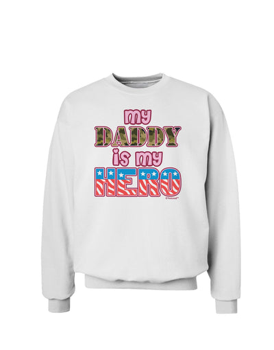 My Daddy is My Hero - Armed Forces - Pink Sweatshirt by TooLoud-Sweatshirts-TooLoud-White-Small-Davson Sales