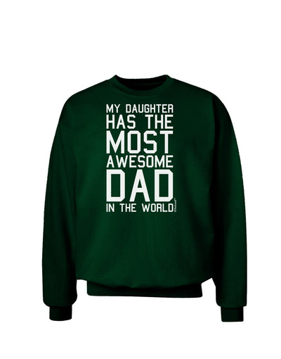 My Daughter Has the Most Awesome Dad in the World Adult Dark Sweatshirt-Sweatshirts-TooLoud-Deep-Forest-Green-Small-Davson Sales