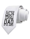 My Daughter Has the Most Awesome Dad in the World Printed White Necktie