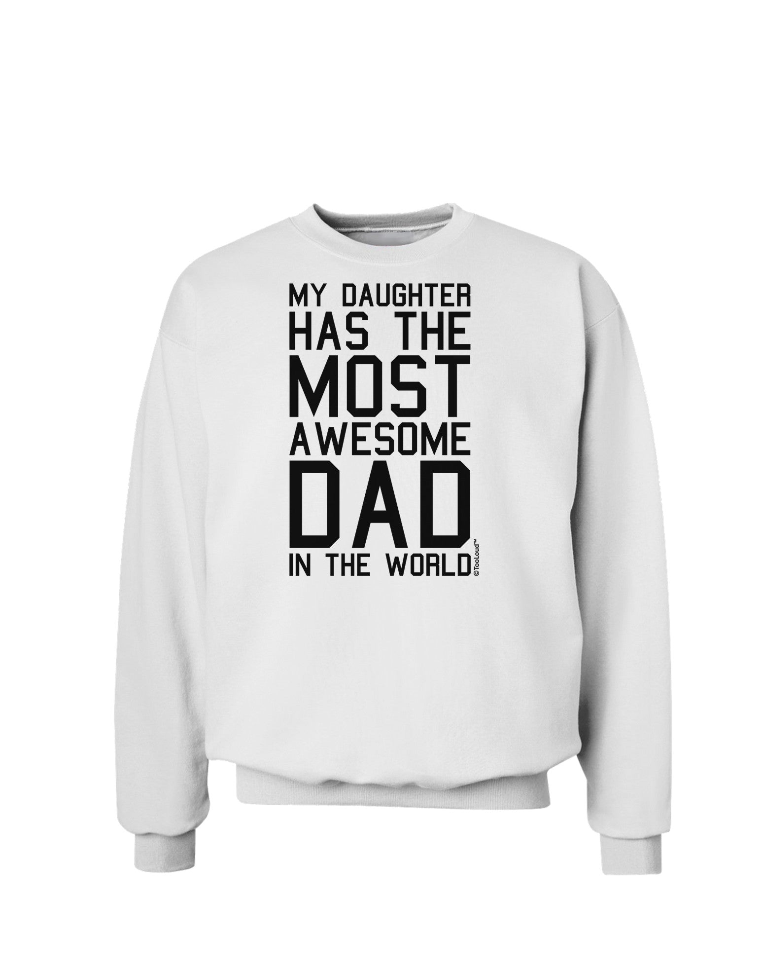 My Daughter Has the Most Awesome Dad in the World Sweatshirt-Sweatshirts-TooLoud-White-Small-Davson Sales