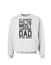 My Daughter Has the Most Awesome Dad in the World Sweatshirt-Sweatshirts-TooLoud-White-Small-Davson Sales