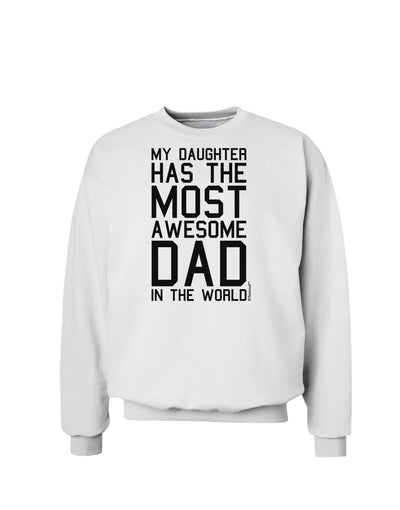 My Daughter Has the Most Awesome Dad in the World Sweatshirt-Sweatshirts-TooLoud-White-Small-Davson Sales