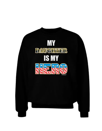 My Daughter is My Hero - Armed Forces Adult Dark Sweatshirt by TooLoud-Sweatshirts-TooLoud-Black-Small-Davson Sales