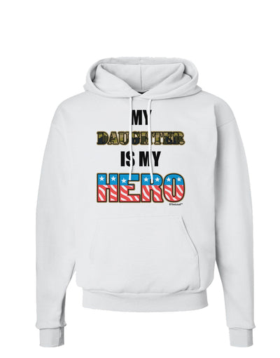 My Daughter is My Hero - Armed Forces Hoodie Sweatshirt by TooLoud-Hoodie-TooLoud-White-Small-Davson Sales