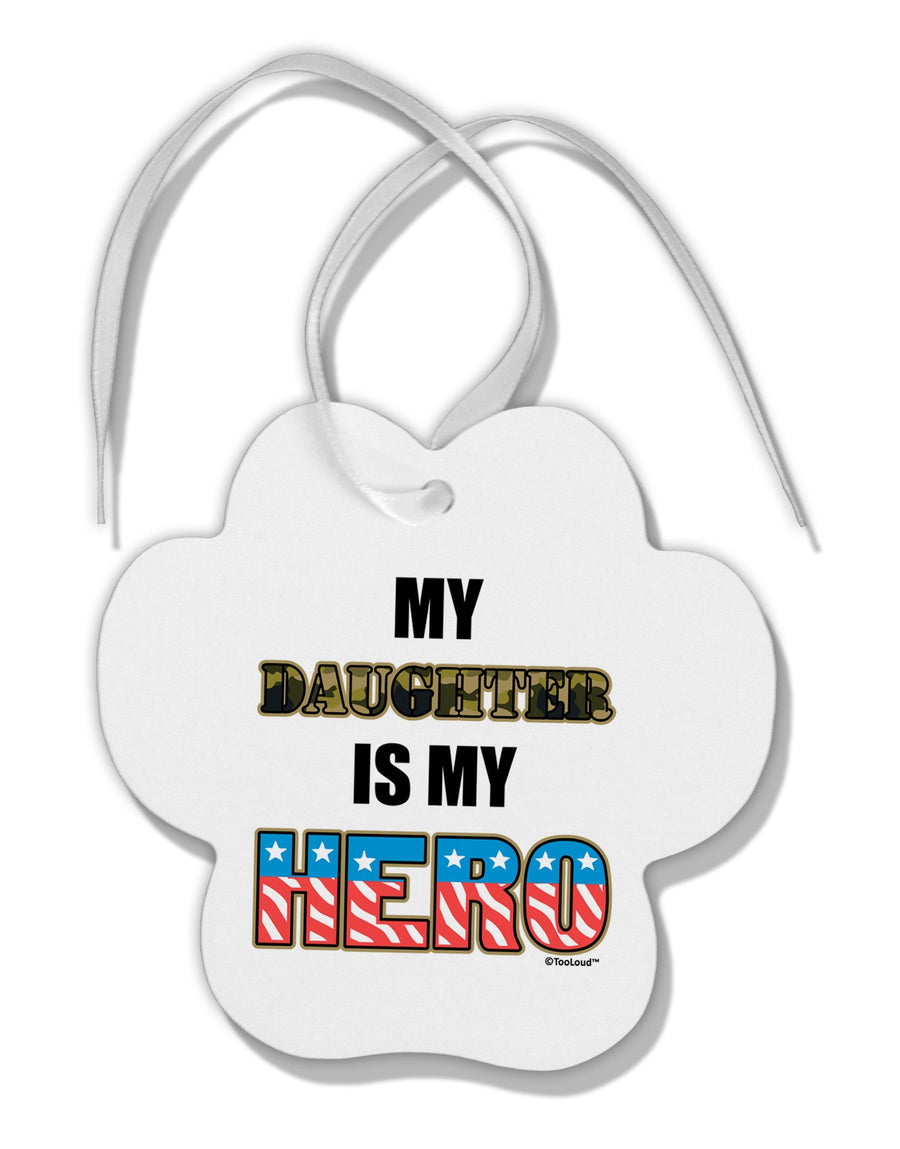 My Daughter is My Hero - Armed Forces Paw Print Shaped Ornament by TooLoud-Ornament-TooLoud-White-Davson Sales