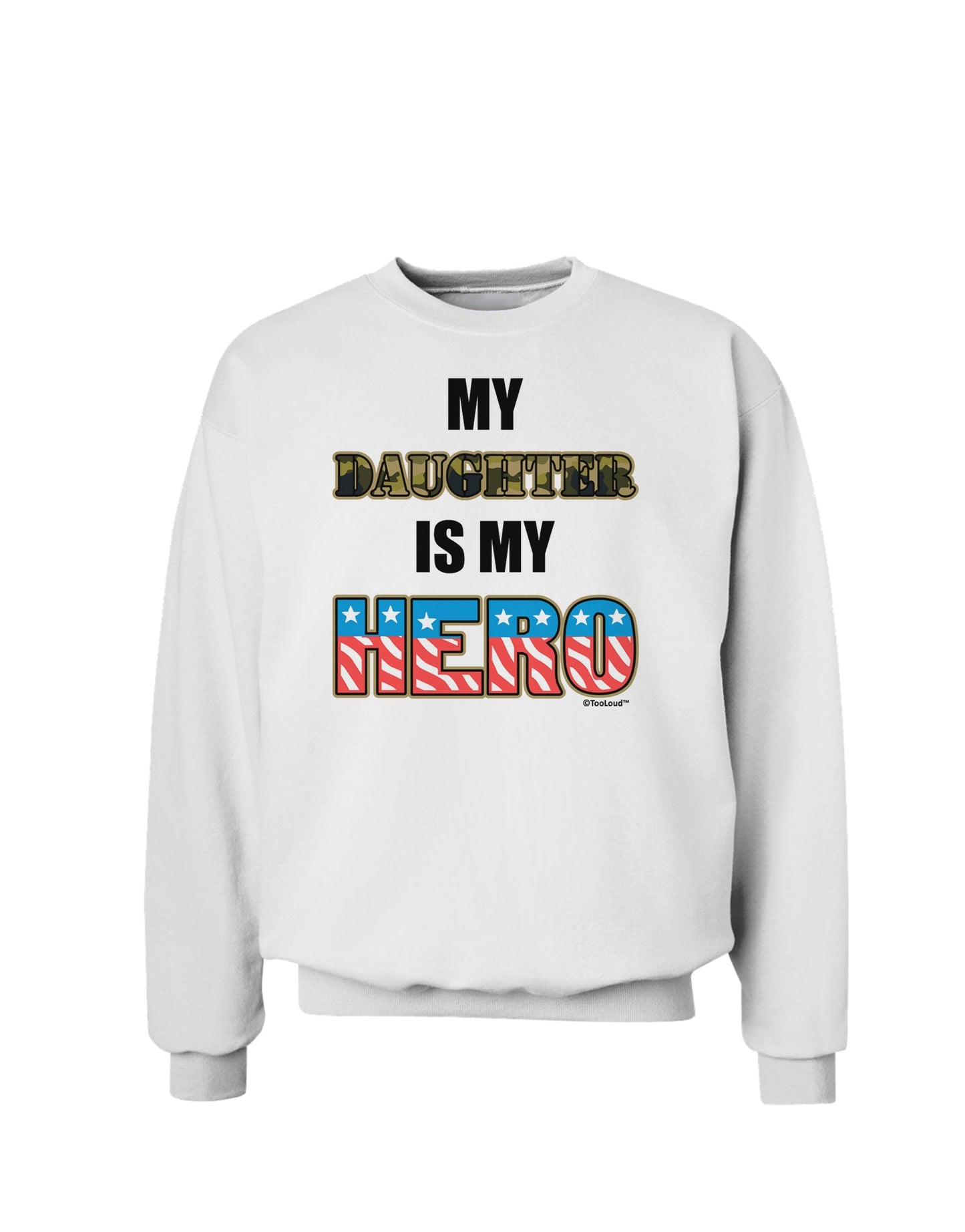 My Daughter is My Hero - Armed Forces Sweatshirt by TooLoud-Sweatshirts-TooLoud-White-Small-Davson Sales
