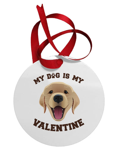 My Dog is my Valentine Gold Yellow Circular Metal Ornament-Ornament-TooLoud-White-Davson Sales