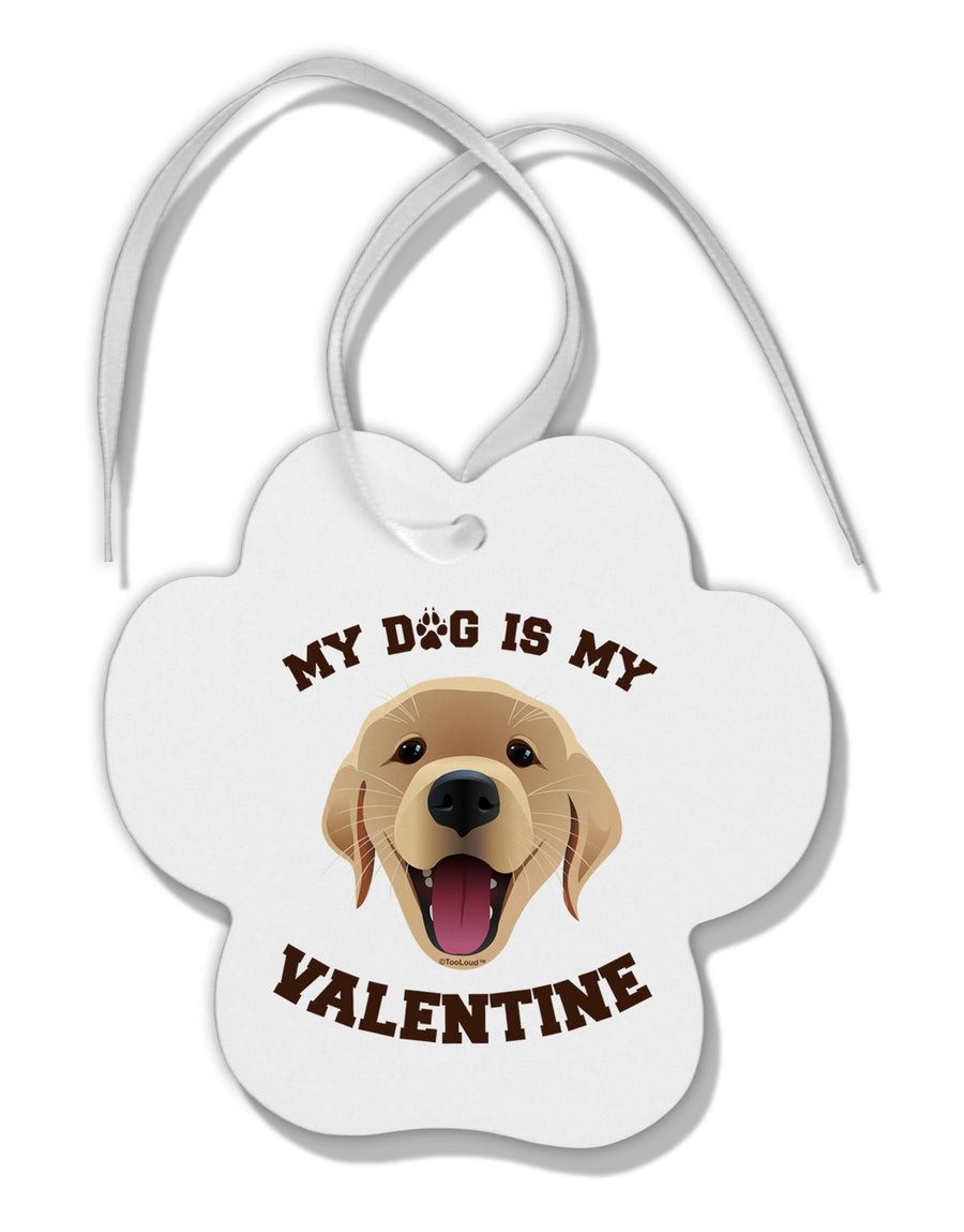 My Dog is my Valentine Gold Yellow Paw Print Shaped Ornament-Ornament-TooLoud-White-Davson Sales