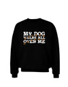 My Dog Walks All Over Me Adult Dark Sweatshirt by TooLoud-Sweatshirts-TooLoud-Black-Small-Davson Sales