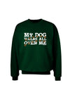 My Dog Walks All Over Me Adult Dark Sweatshirt by TooLoud-Sweatshirts-TooLoud-Deep-Forest-Green-Small-Davson Sales