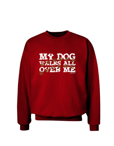 My Dog Walks All Over Me Adult Dark Sweatshirt by TooLoud-Sweatshirts-TooLoud-Deep-Red-Small-Davson Sales