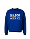 My Dog Walks All Over Me Adult Dark Sweatshirt by TooLoud-Sweatshirts-TooLoud-Deep-Royal-Blue-Small-Davson Sales