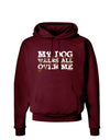 My Dog Walks All Over Me Dark Hoodie Sweatshirt by TooLoud-Hoodie-TooLoud-Maroon-Small-Davson Sales