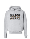 My Dog Walks All Over Me Hoodie Sweatshirt by TooLoud-Hoodie-TooLoud-AshGray-Small-Davson Sales