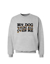 My Dog Walks All Over Me Sweatshirt by TooLoud-Sweatshirts-TooLoud-AshGray-Small-Davson Sales