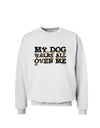 My Dog Walks All Over Me Sweatshirt by TooLoud-Sweatshirts-TooLoud-White-Small-Davson Sales