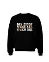 My Dogs Walk All Over Me Adult Dark Sweatshirt by TooLoud-Sweatshirts-TooLoud-Black-Small-Davson Sales