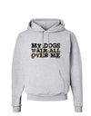 My Dogs Walk All Over Me Hoodie Sweatshirt by TooLoud-Hoodie-TooLoud-AshGray-Small-Davson Sales