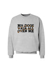 My Dogs Walk All Over Me Sweatshirt by TooLoud-Sweatshirts-TooLoud-AshGray-Small-Davson Sales