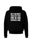 My Favorite Child Got This for Me for Father's Day Dark Hoodie Sweatshirt by TooLoud-Hoodie-TooLoud-Black-Small-Davson Sales