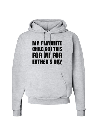 My Favorite Child Got This for Me for Father's Day Hoodie Sweatshirt by TooLoud-Hoodie-TooLoud-AshGray-Small-Davson Sales