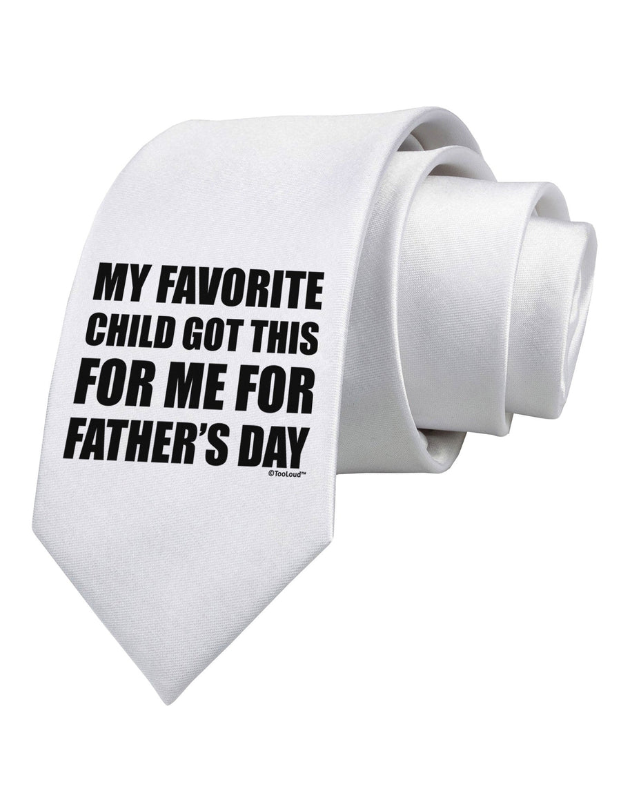 My Favorite Child Got This for Me for Father's Day Printed White Necktie by TooLoud