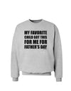 My Favorite Child Got This for Me for Father's Day Sweatshirt by TooLoud-Sweatshirts-TooLoud-AshGray-Small-Davson Sales