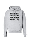 My Favorite Child Got This for Me for Mother's Day Hoodie Sweatshirt by TooLoud-Hoodie-TooLoud-AshGray-Small-Davson Sales