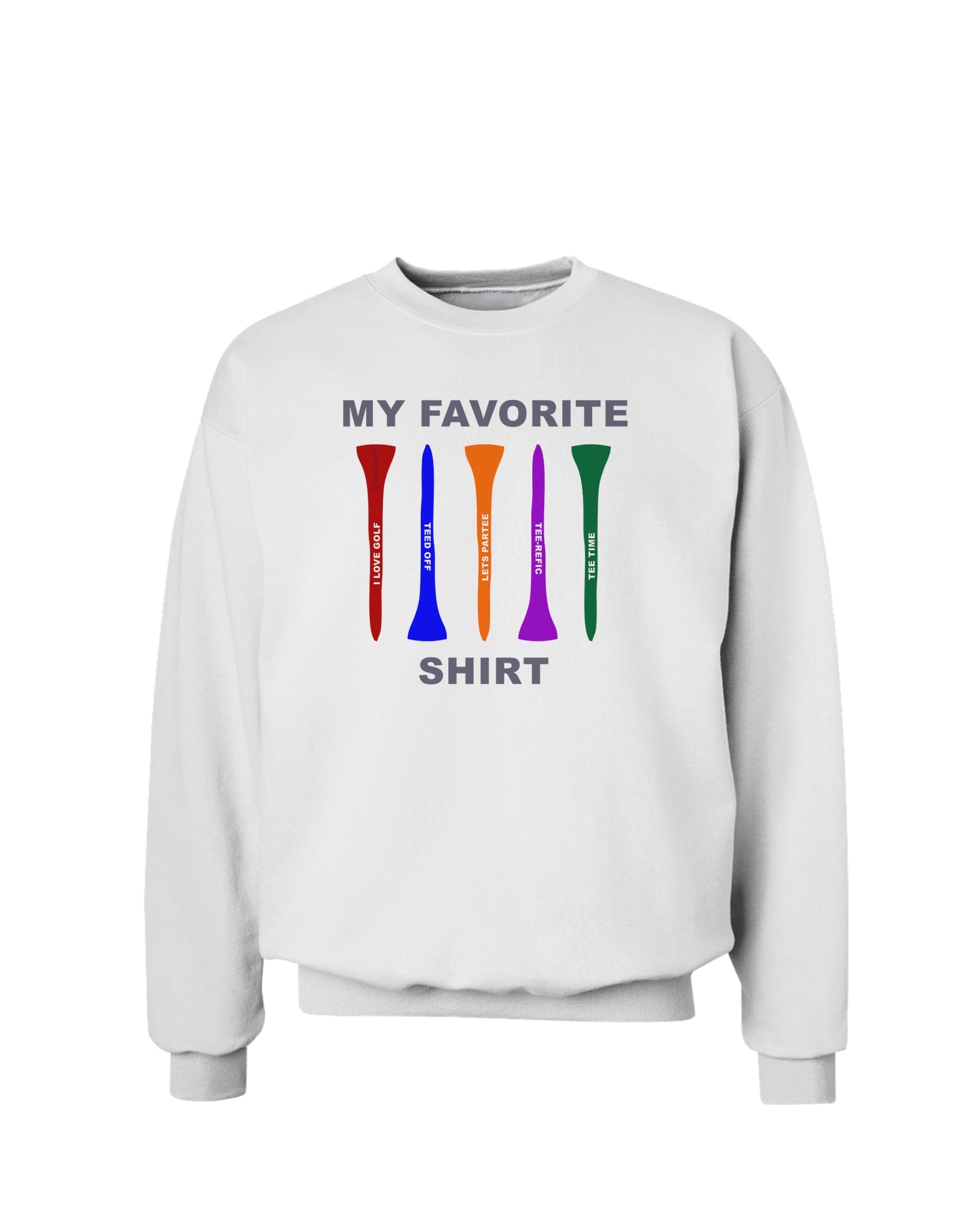 My Favorite Tee Shirt Sweatshirt by TooLoud-Sweatshirts-TooLoud-White-Small-Davson Sales