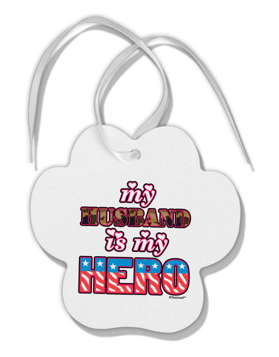 My Husband is My Hero - Armed Forces Paw Print Shaped Ornament by TooLoud-Ornament-TooLoud-White-Davson Sales