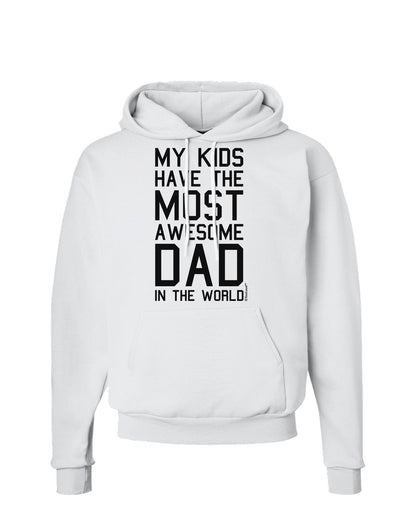 My Kids Have the Most Awesome Dad in the World Hoodie Sweatshirt-Hoodie-TooLoud-White-Small-Davson Sales