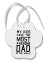 My Kids Have the Most Awesome Dad in the World Paw Print Shaped Ornament-Ornament-TooLoud-White-Davson Sales