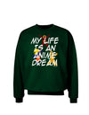 My Life Is An Anime Dream Adult Dark Sweatshirt by TooLoud-Sweatshirts-TooLoud-Deep-Forest-Green-Small-Davson Sales