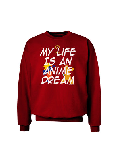 My Life Is An Anime Dream Adult Dark Sweatshirt by TooLoud-Sweatshirts-TooLoud-Deep-Red-Small-Davson Sales