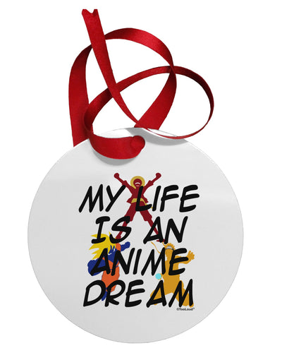 My Life Is An Anime Dream Circular Metal Ornament by TooLoud-Ornament-TooLoud-White-Davson Sales