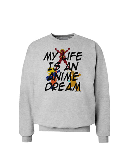 My Life Is An Anime Dream Sweatshirt by TooLoud-Sweatshirts-TooLoud-AshGray-Small-Davson Sales