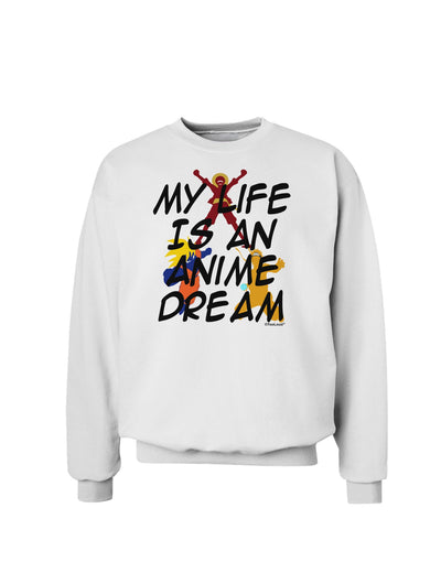 My Life Is An Anime Dream Sweatshirt by TooLoud-Sweatshirts-TooLoud-White-Small-Davson Sales